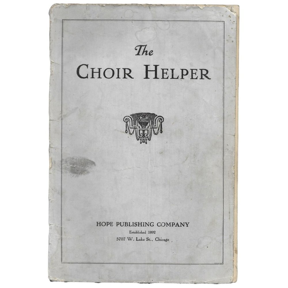 The Choir Helper Easy Anthems for Volunteer Church Choirs 1927 Hope Publishing